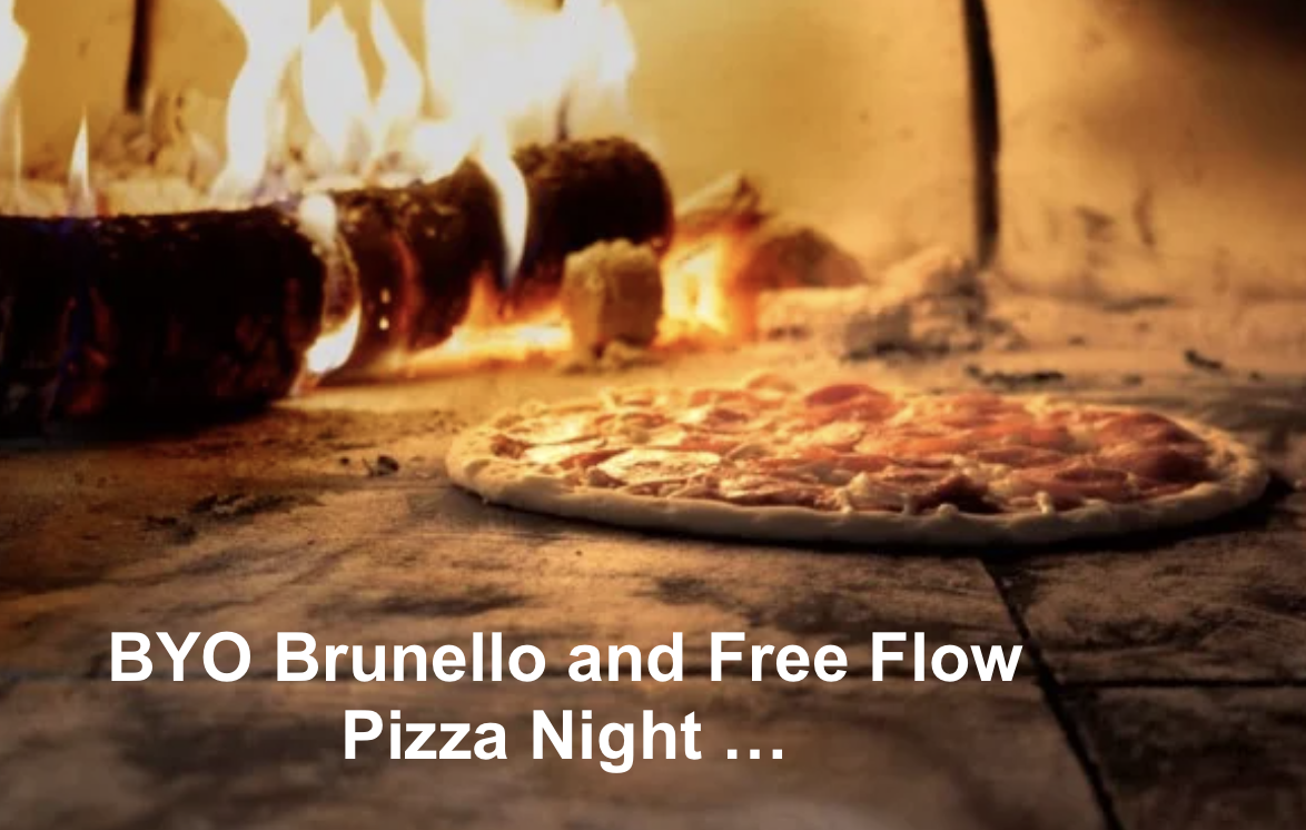 BYO Brunello and Free Flow Pizza Night - Micas Wed 25th March at 7pm ... 8 Seats Only (image for) BYO Brunello and Free Flow Pizza Night - Micas Wed 25th March at 7pm ... 8 Seats Only